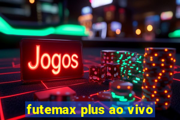 futemax plus ao vivo